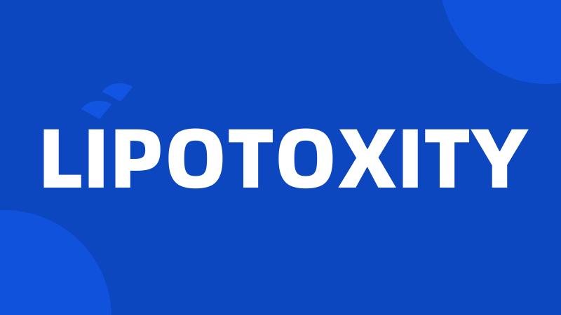 LIPOTOXITY