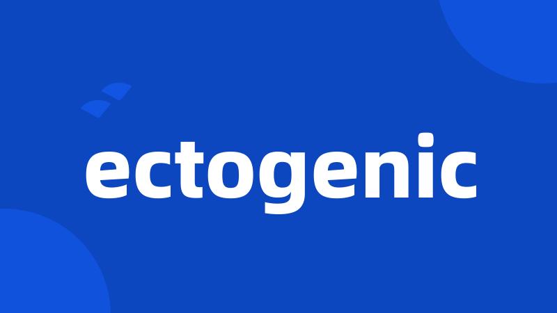 ectogenic