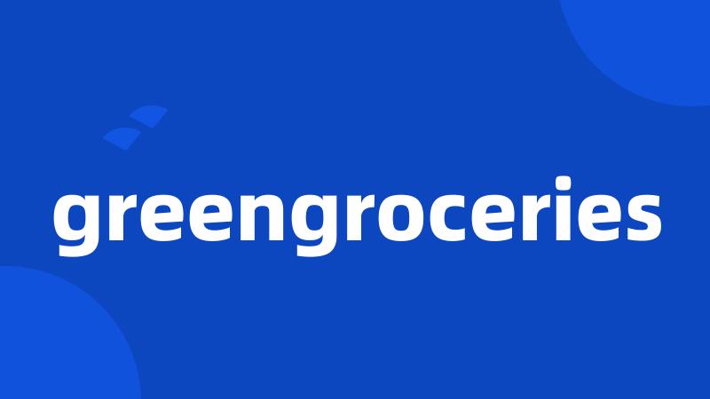 greengroceries