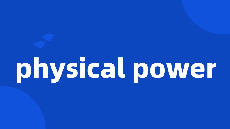 physical power