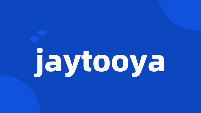 jaytooya