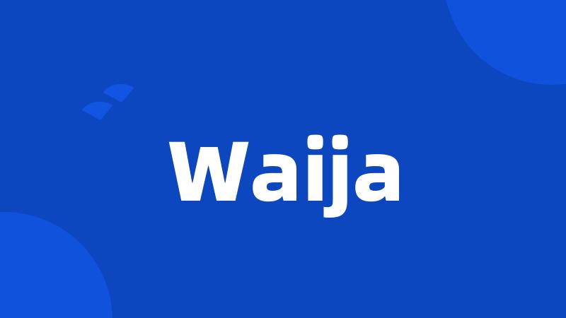 Waija