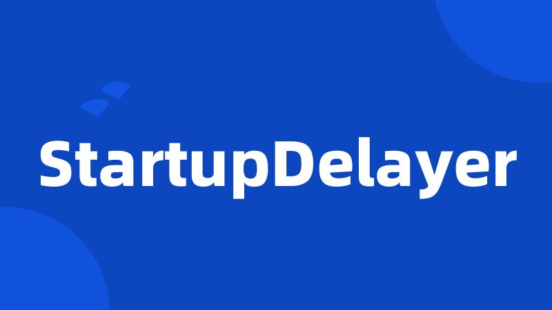 StartupDelayer