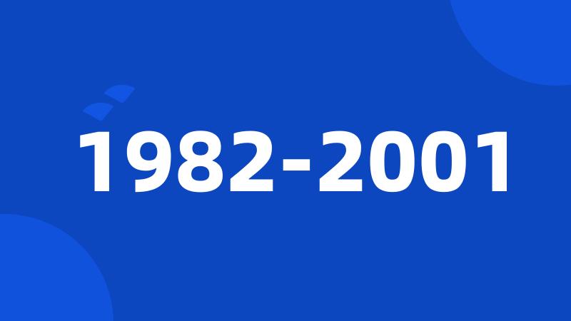 1982-2001