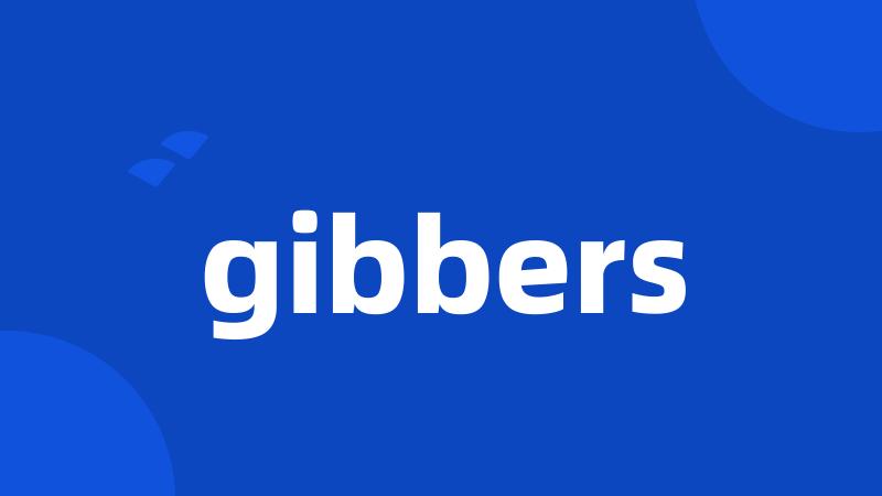 gibbers