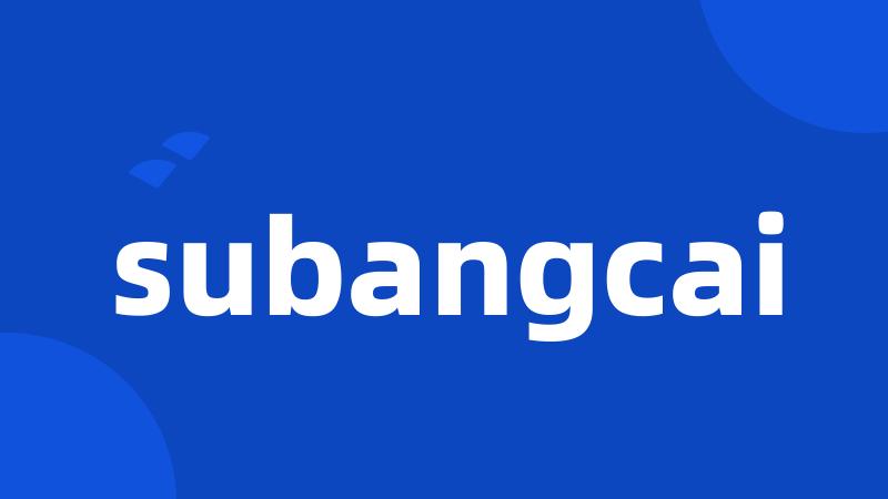 subangcai