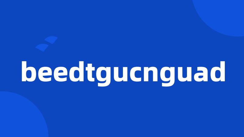 beedtgucnguad