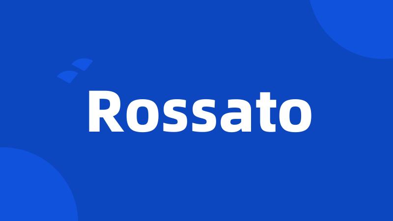 Rossato