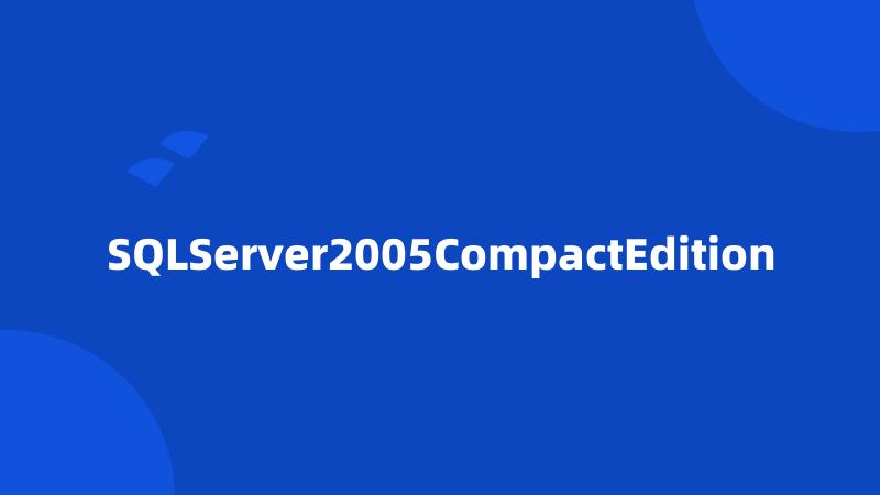 SQLServer2005CompactEdition