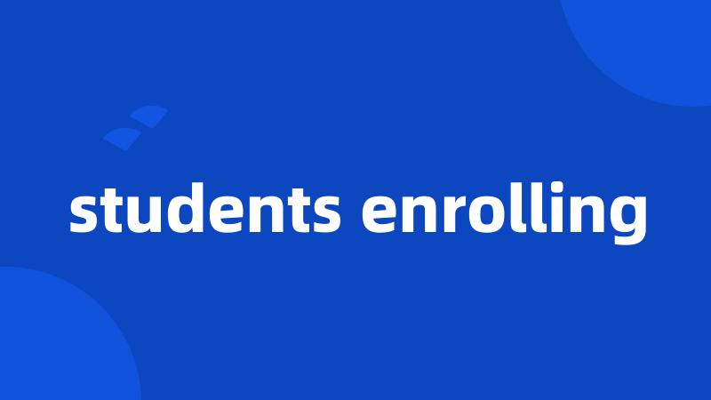 students enrolling