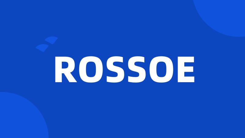 ROSSOE