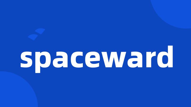 spaceward