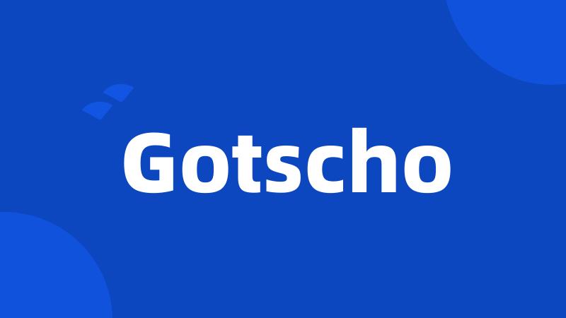 Gotscho