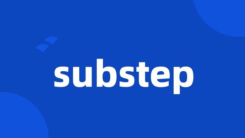 substep