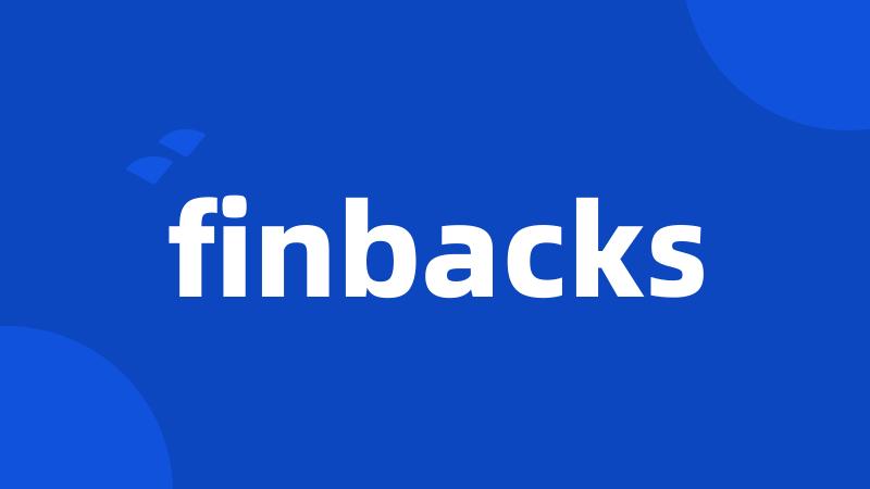 finbacks