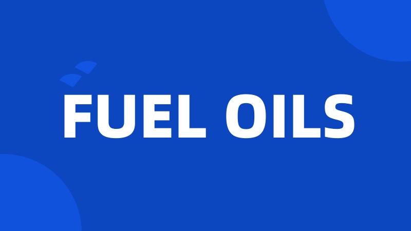 FUEL OILS