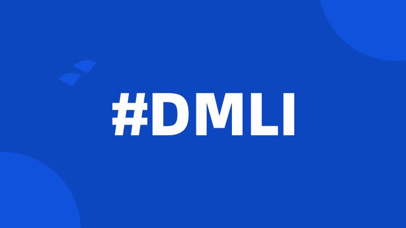 #DMLI