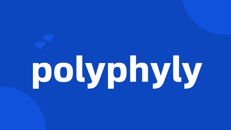 polyphyly