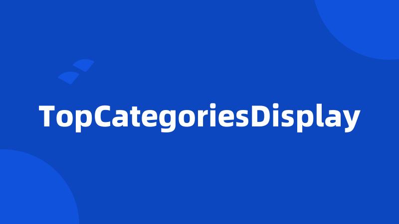 TopCategoriesDisplay