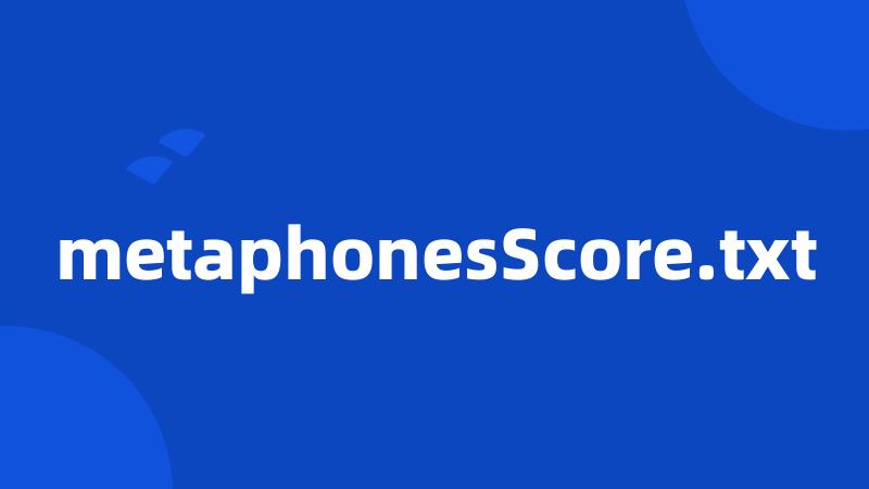 metaphonesScore.txt