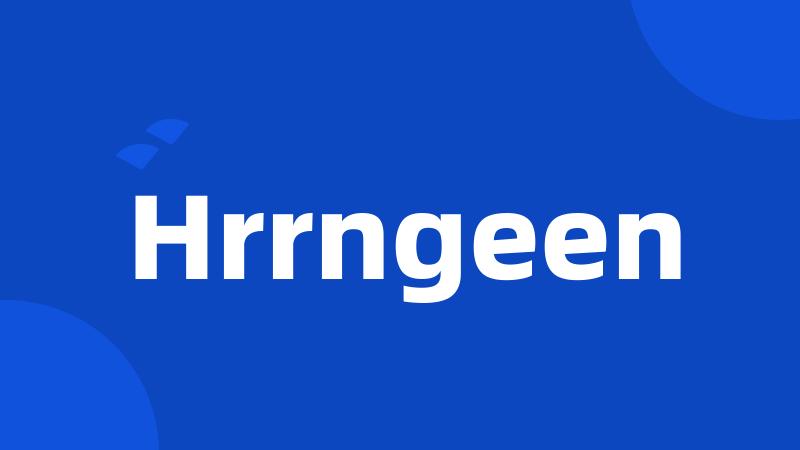 Hrrngeen