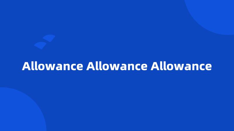 Allowance Allowance Allowance