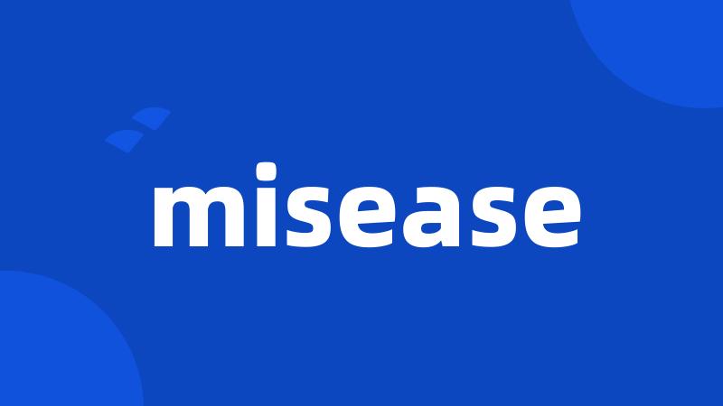 misease