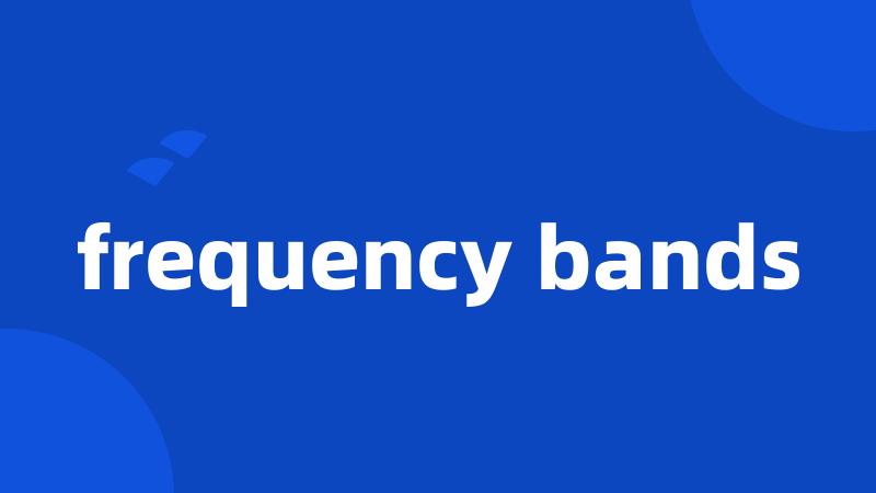 frequency bands