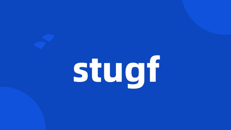 stugf