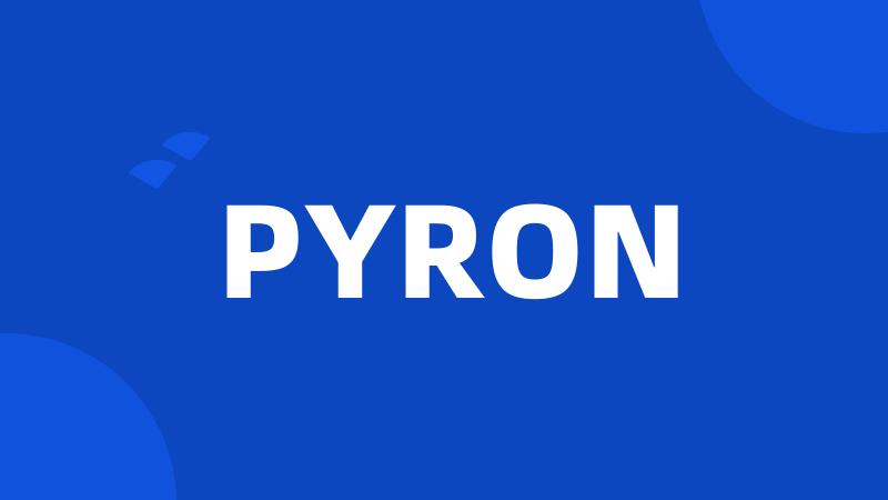 PYRON