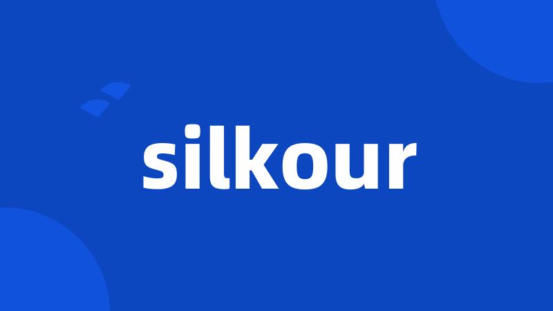 silkour