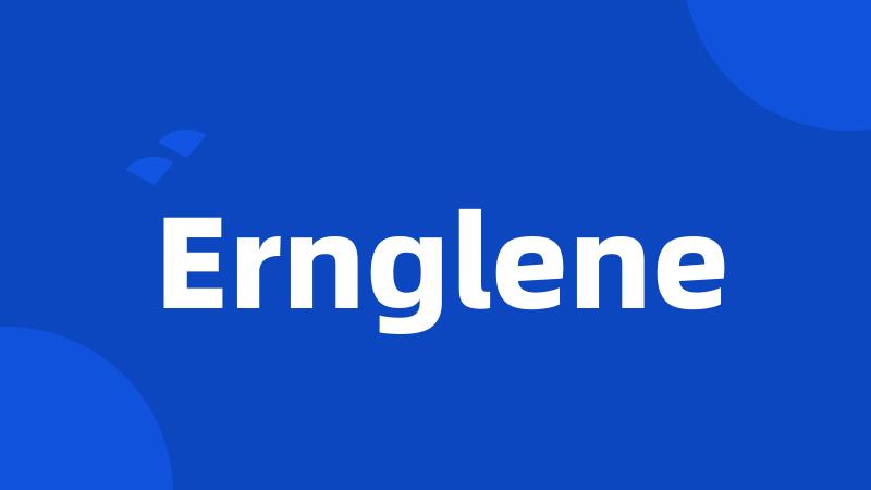 Ernglene