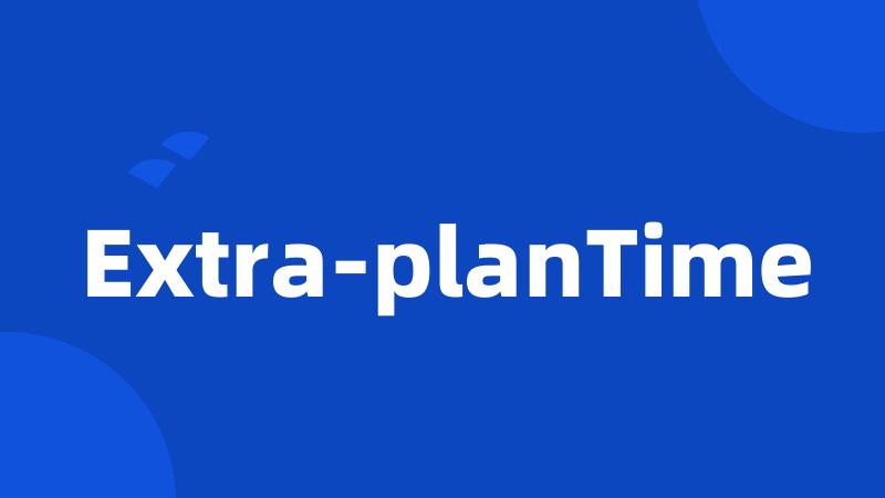 Extra-planTime