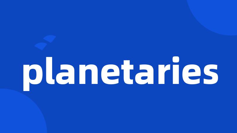 planetaries