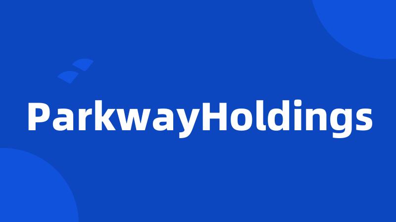 ParkwayHoldings