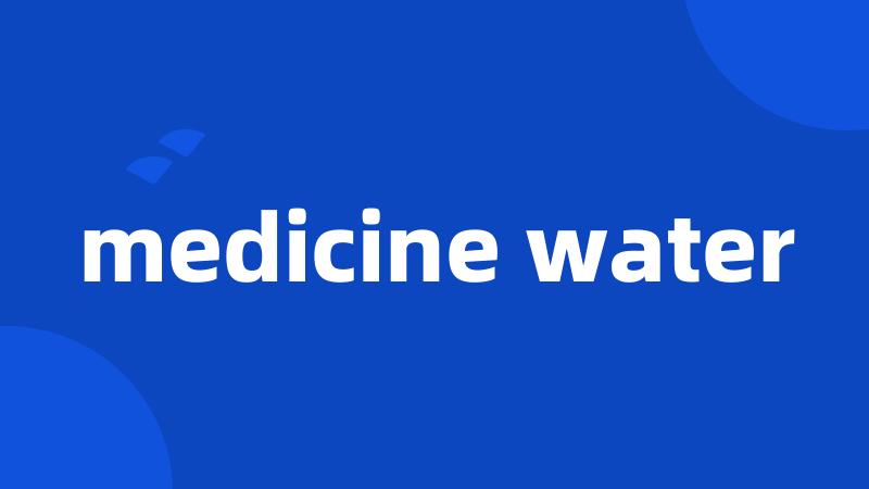 medicine water