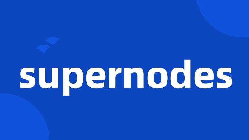 supernodes