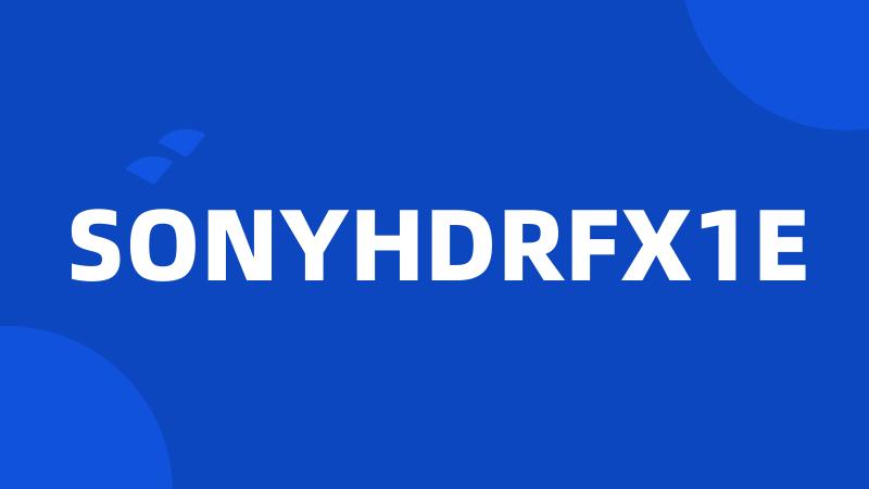 SONYHDRFX1E