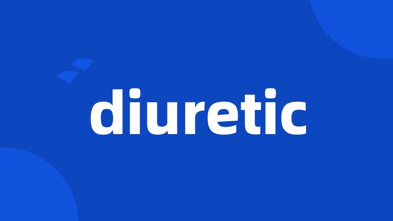 diuretic