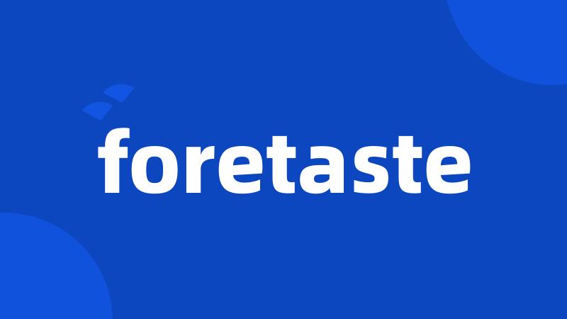 foretaste