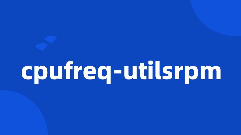 cpufreq-utilsrpm