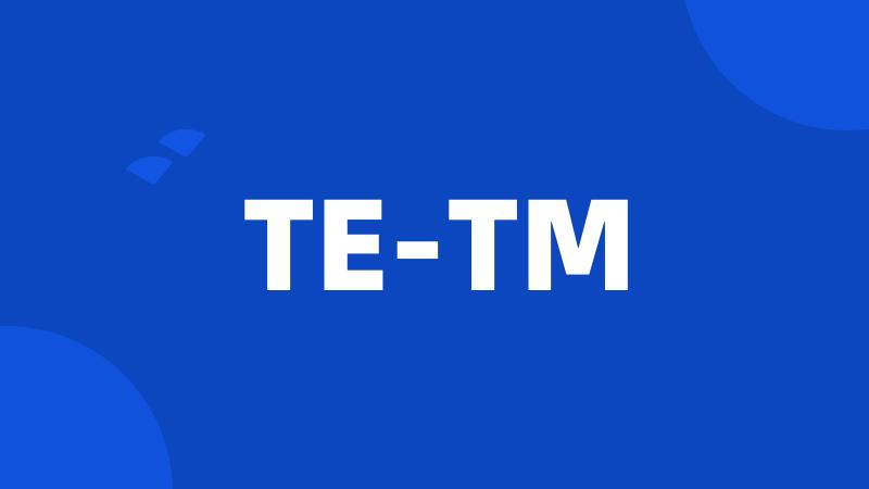 TE-TM