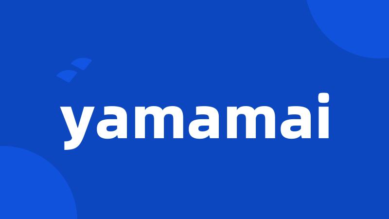 yamamai