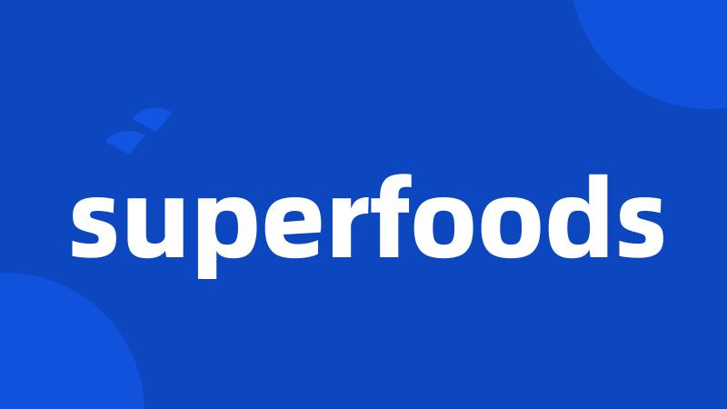 superfoods