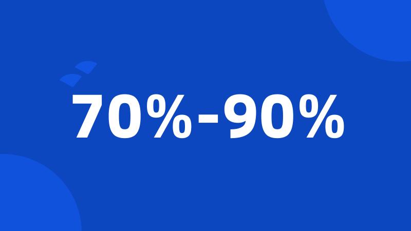 70%-90%