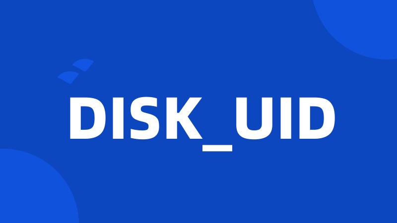 DISK_UID