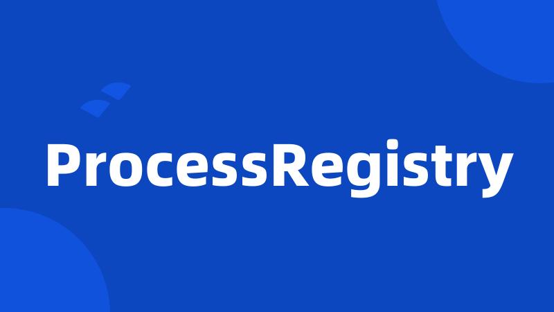 ProcessRegistry