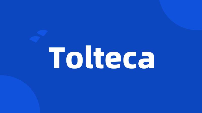 Tolteca