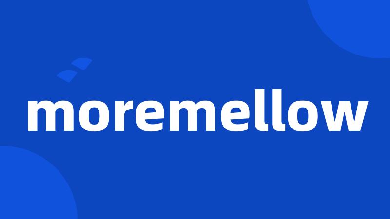 moremellow