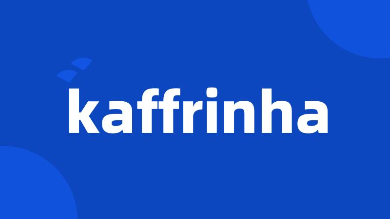 kaffrinha